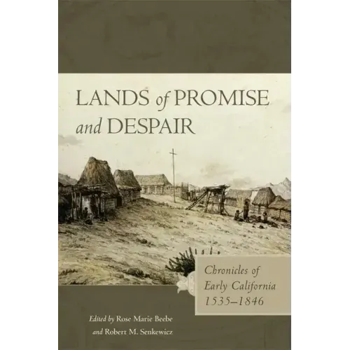 Lands of Promise and Despair: Chronicles of Early California, 1535-1846