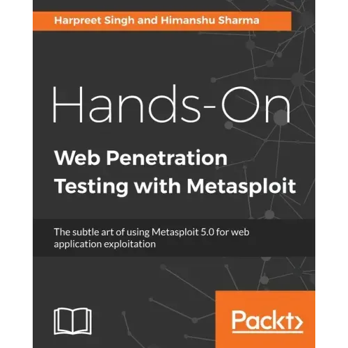 Hands-On Web Penetration Testing with Metasploit: The subtle art of using Metasploit 5.0 for web application exploitation
