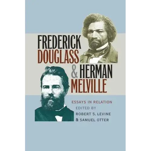 Frederick Douglass and Herman Melville: Essays in Relation