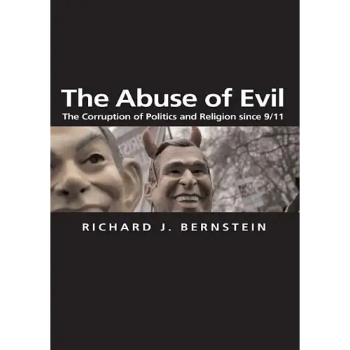 The Abuse of Evil: The Corruption of Politics and Religion Since 9/11