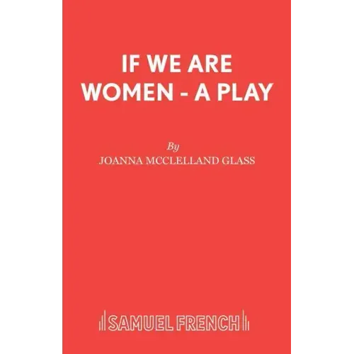 If We Are Women - A Play