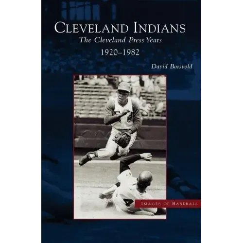 Cleveland Indians: The Cleveland Press Years, 1920-1982