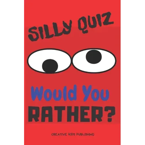 Silly Quiz Would You Rather: Game Book For Kids & Children & Parents & Boys & Girls & Teens And Family (100 pages 6x9)
