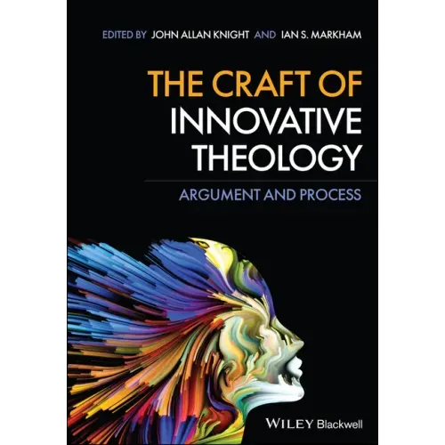The Craft of Innovative Theology: Argument and Process
