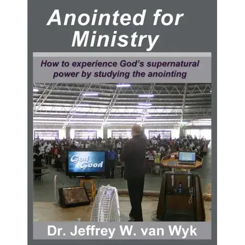 Anointed For Ministry: How to experience God's supernatural power by studying the anointing