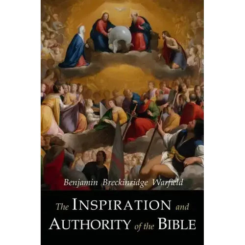 The Inspiration and Authority of the Bible