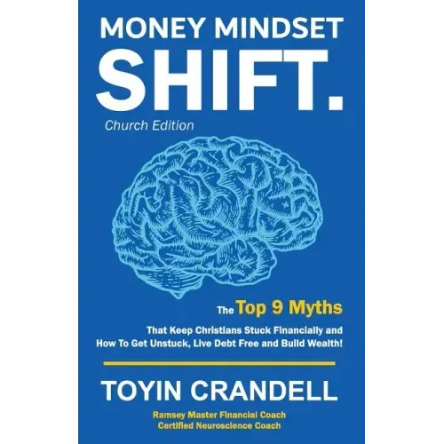 Money Mindset SHIFT. Church Edition: The Top 9 Myths That Keep Christians Stuck Financially and How To Get Unstuck, Live Debt Free and Build Wealth!