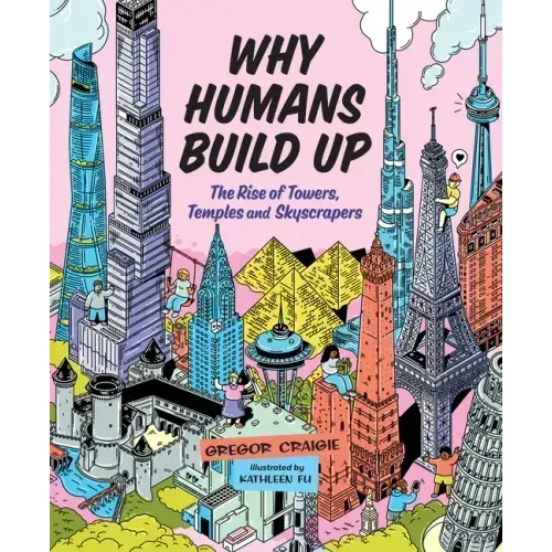 Why Humans Build Up: The Rise of Towers, Temples and Skyscrapers