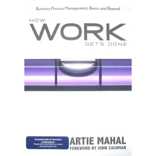 How Work Gets Done: Business Process Management, Basics and Beyond
