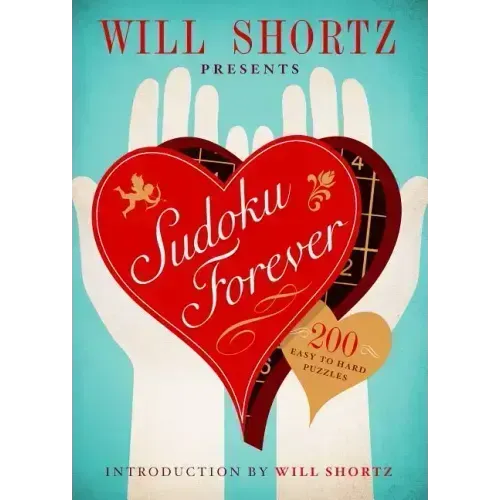 Will Shortz Presents Sudoku Forever: 200 Easy to Hard Puzzles: Easy to Hard Sudoku Volume 2