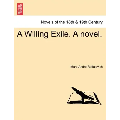 A Willing Exile. a Novel. Vol. I