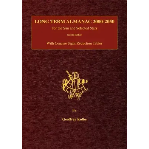 Long Term Almanac 2000-2050: For the Sun and Selected Stars With Concise Sight Reduction Tables, 2nd Edition
