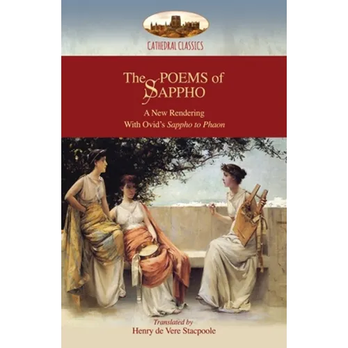 The Poems of Sappho: A New Rendering: Hymn to Aphrodite, 52 fragments, & Ovid's Sappho to Phaon; with a short biography of Sappho (Aziloth Books)