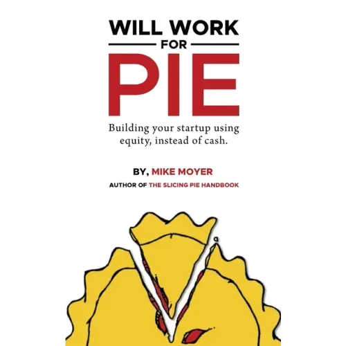 Will Work for Pie: Building Your Startup Using Equity Instead of Cash
