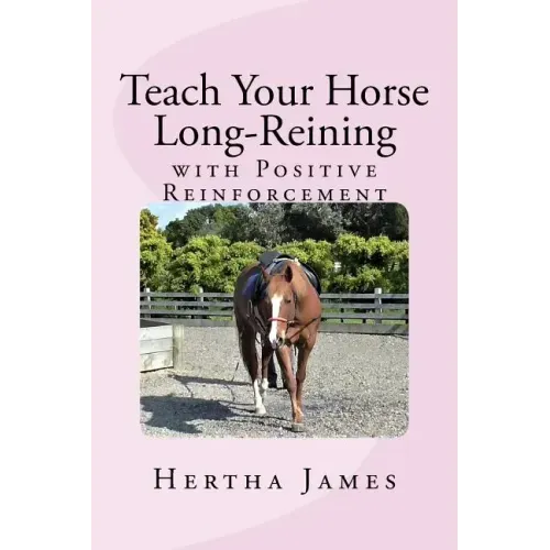 Teach Your Horse Long-Reining with Positive Reinforcement
