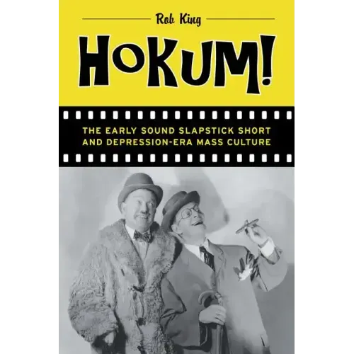 Hokum!: The Early Sound Slapstick Short and Depression-Era Mass Culture