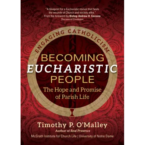 Becoming Eucharistic People: The Hope and Promise of Parish Life