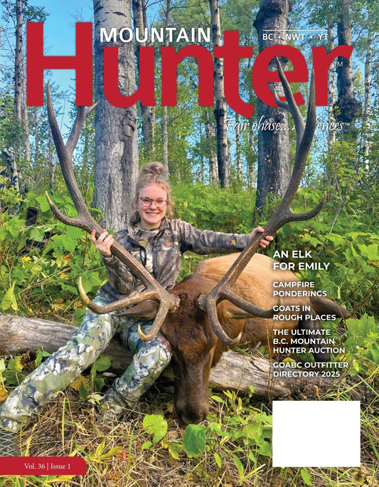 Mountain Hunter - Winter 2025: Campfire Ponderings, Goats In Rough Places, Fair Chase Kitchen, Ultimate BC Mountain Hunter Auction, GOABC Outfitter Directory 2025, Different Perspectives & More!