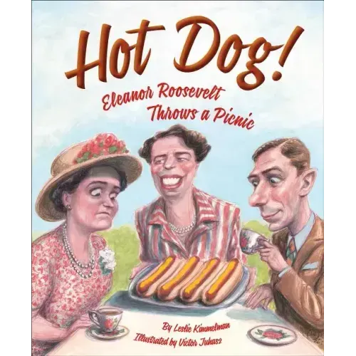 Hot Dog! Eleanor Roosevelt Throws a Picnic