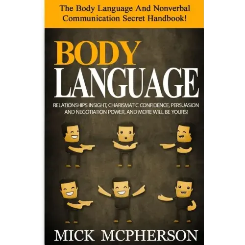 Body Language - Mick McPherson: The Body Language And Nonverbal Communication Secret Handbook! Relationships Insight, Charismatic Confidence, Persuasi