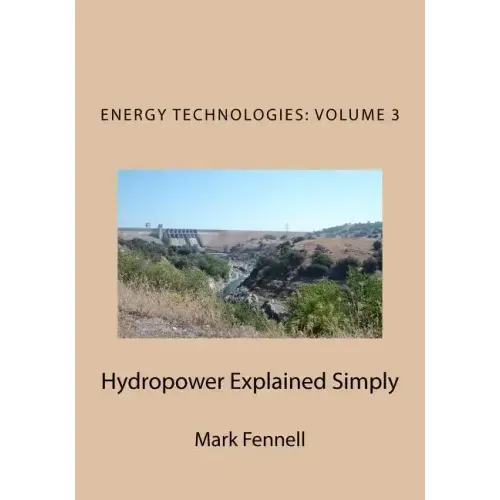 Hydropower Explained Simply: Energy Technologies Explained Simply Series