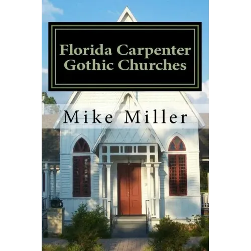 Florida Carpenter Gothic Churches: Full Color Version