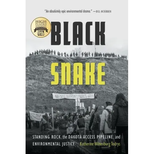 Black Snake: Standing Rock, the Dakota Access Pipeline, and Environmental Justice