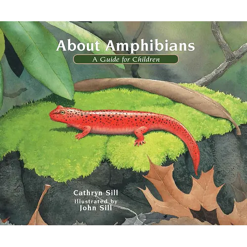 About Amphibians: A Guide for Children (Educational Science Book about Frogs, Toads, Salamanders, & More)