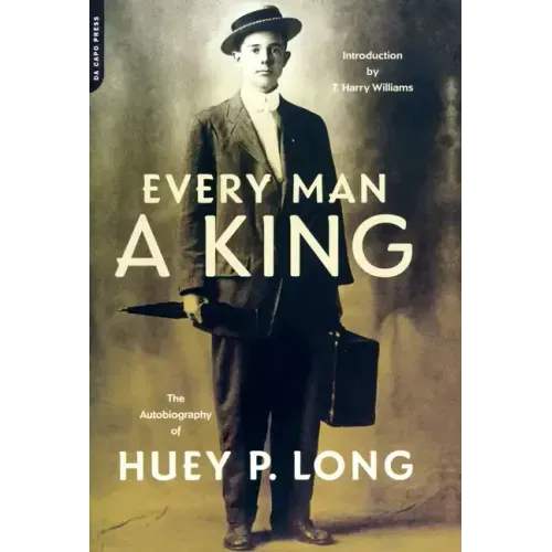 Every Man a King: The Autobiography of Huey P. Long
