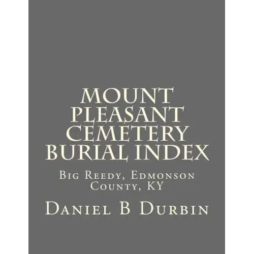 Mount Pleasant Cemetery Burial Index: Big Reedy, Edmonson County, KY