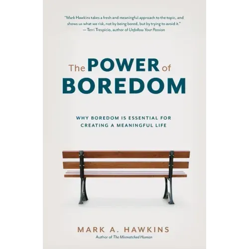 The Power of Boredom: Why Boredom is Essential for Creating a Meaningful Life