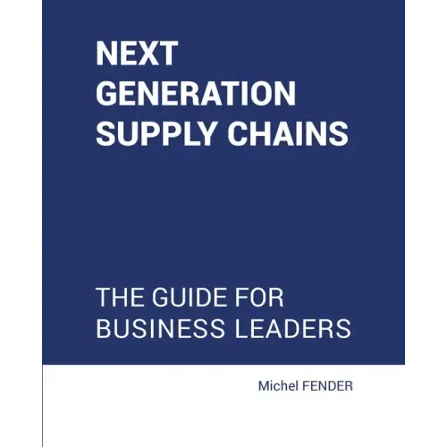 Next generation supply chains: The guide for business leaders