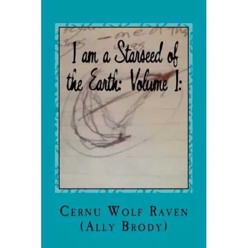 I am a Starseed of the Earth: Volume I: : My Energy-Based Universal Knowledge: Teaching How to Work with Energy and the Different Types of Beings