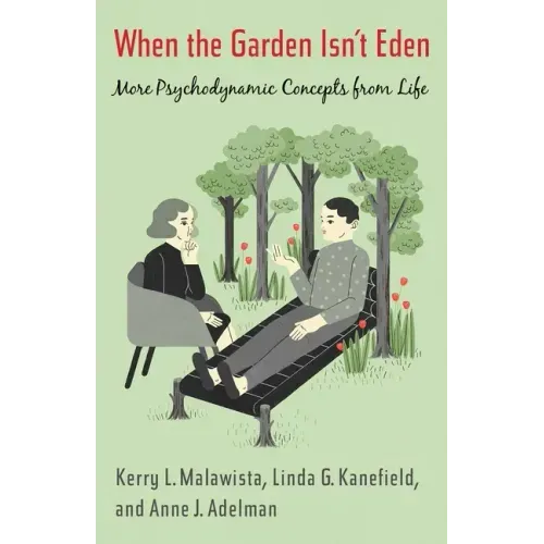 When the Garden Isn't Eden: More Psychodynamic Concepts from Life