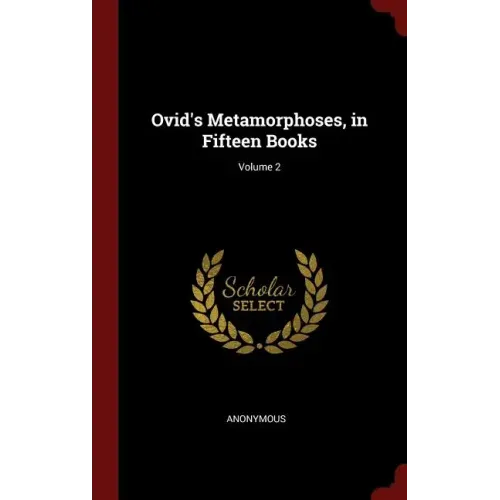 Ovid's Metamorphoses, in Fifteen Books; Volume 2