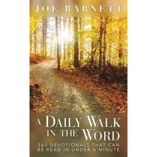 A Daily Walk in the Word: 365 Devotionals That Can Be Read in Under a Minute