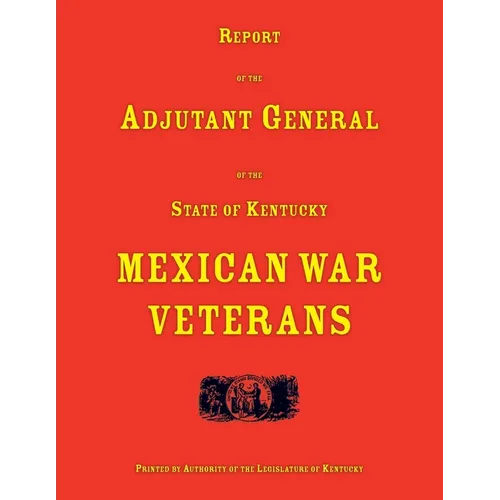 Report of the Adjutant General of the State of Kentucky. Mexican War Veterans