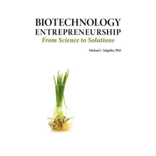 Biotechnology Entrepreneurship from Science to Solutions -- Start-Up, Company Formation and Organization, Team, Intellectual Property, Financing, Part