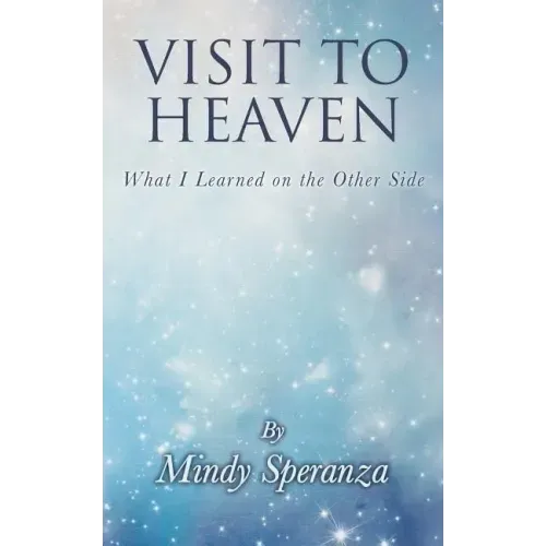 Visit to Heaven: What I Learned on the Other Side
