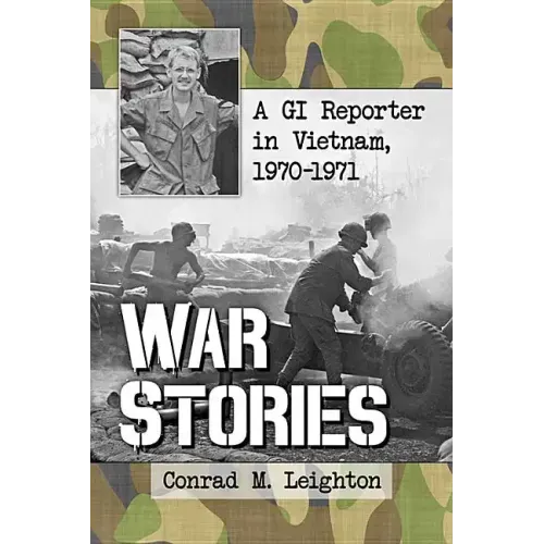 War Stories: A GI Reporter in Vietnam, 1970-1971