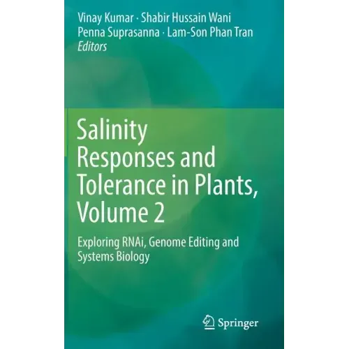 Salinity Responses and Tolerance in Plants, Volume 2: Exploring Rnai, Genome Editing and Systems Biology