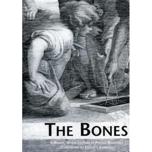 The Bones: A Handy Where-To-Find-It Pocket Reference Companion to Euclid's Elements