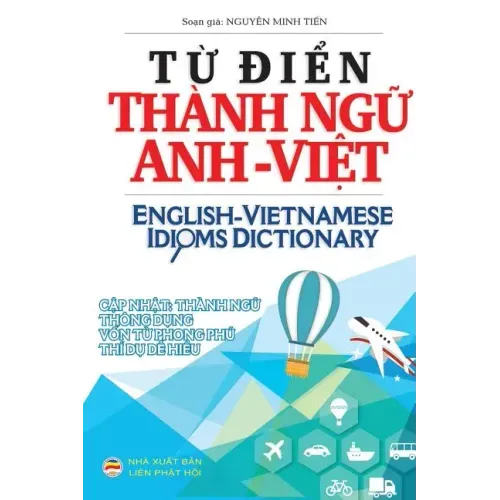 Từ điển Thành ngữ Anh Việt: English Vietnamese Idioms Dictionary