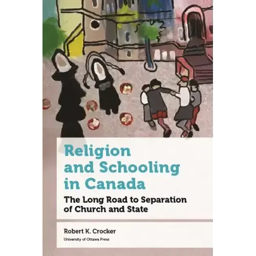 Religion and Schooling in Canada: The Long Road to Separation of Church and State