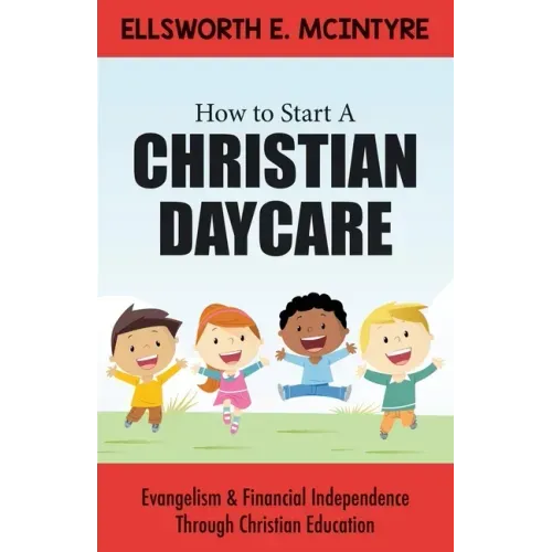 How to Start a Christian Daycare: Evangelism & Financial Independence Through Christian Education