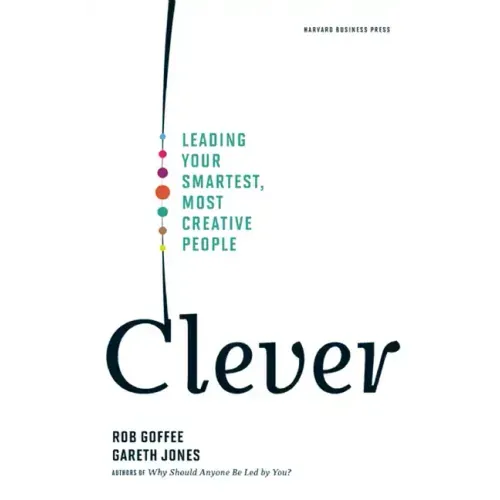 Clever: Leading Your Smartest, Most Creative People
