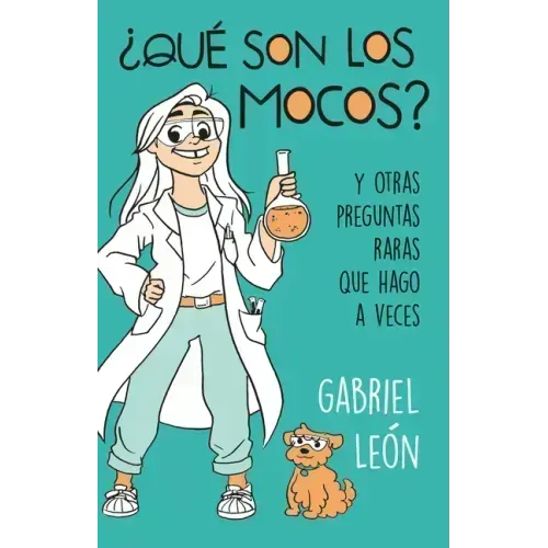 ¿Qué Son Los Mocos? Y Otras Preguntas Raras Que Hago a Veces / What Are Boogers? and Other Rare Questions I Sometimes Ask