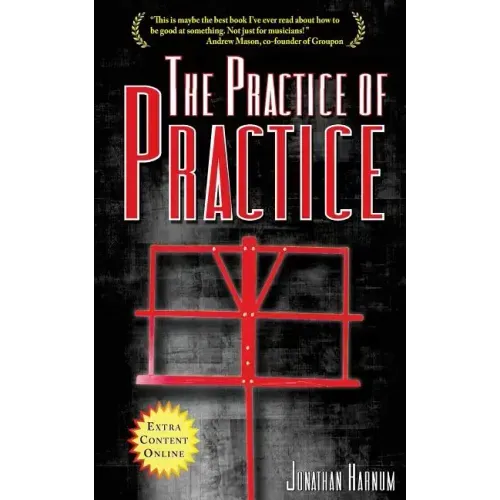 The Practice of Practice: How to Boost Your Music Skills