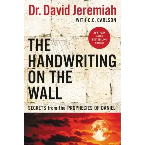 The Handwriting on the Wall: Secrets from the Prophecies of Daniel