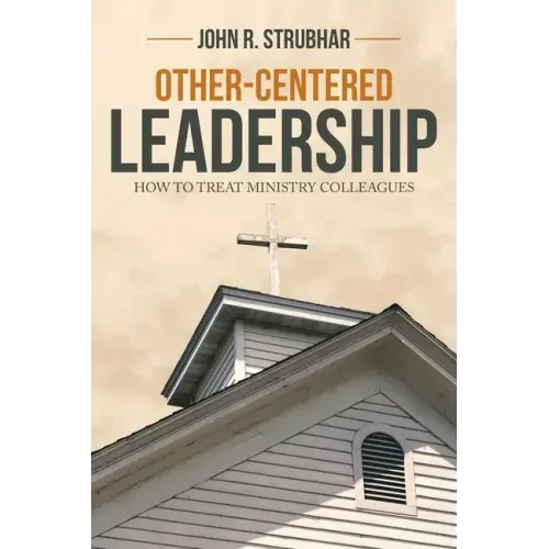 Other-Centered Leadership: How to Treat Ministry Colleagues